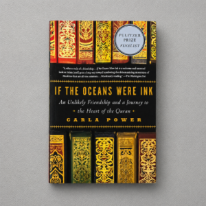 If the Oceans Were Ink: An Unlikely Friendship and a Journey to the Heart of the Quran